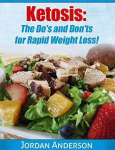 Download Ketogenic Diet: Ketosis: The Do’s and Don’ts for Rapid Weight Loss! (Weight Loss, Fat Loss, Low Carb, Fat Burning, Ketosis, Paleo Diet, Diets, Ketogenic Diet, Low Carbohydrate) pdf, epub, ebook