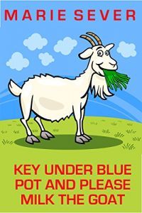 Download Key Under Blue Pot and Please Milk the Goat pdf, epub, ebook