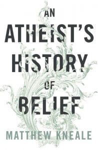 Download An Atheist’s History of Belief: Understanding Our Most Extraordinary Invention pdf, epub, ebook