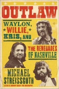 Download Outlaw: Waylon, Willie, Kris, and the Renegades of Nashville pdf, epub, ebook
