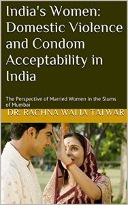 Download India’s Women: Domestic Violence and Condom Acceptability in India: The Perspective of Married Women in the Slums of Mumbai pdf, epub, ebook