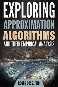 Download Exploring Approximation Algorithms and Their Empirical Analysis pdf, epub, ebook
