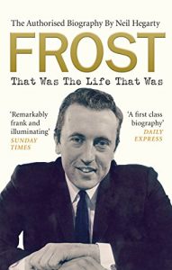 Download Frost: That Was The Life That Was: The Authorised Biography pdf, epub, ebook