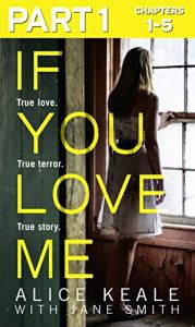 Download If You Love Me: Part 1 of 3: True love. True terror. True story. pdf, epub, ebook