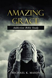 Download Amazing Grace Addiction Bible Study pdf, epub, ebook