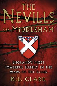 Download The Nevills of Middleham: England’s Most Powerful Family in the Wars of the Roses pdf, epub, ebook