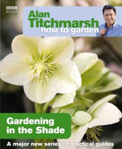 Download Alan Titchmarsh How to Garden: Gardening in the Shade pdf, epub, ebook