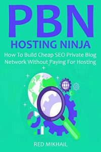 Download Private Blog Network Hosting Ninja: How To Build Cheap SEO Private Blog Network Without Paying For Hosting pdf, epub, ebook