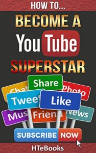 Download How To Become a YouTube Superstar: Quick Start Guide (How To eBooks Book 35) pdf, epub, ebook