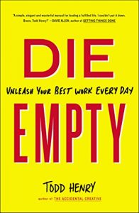 Download Die Empty: Unleash Your Best Work Every Day pdf, epub, ebook