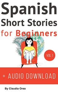 Download Spanish: Short Stories for Beginners + Audio: Improve your reading and listening skills in Spanish pdf, epub, ebook