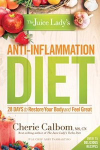 Download The Juice Lady’s Anti-Inflammation Diet: 28 Days to Restore Your Body and Feel Great pdf, epub, ebook