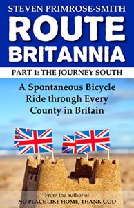 Download Route Britannia, the Journey South: A Spontaneous Bicycle Ride through Every County in Britain pdf, epub, ebook