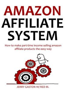 Download AMAZON AFFILIATE SYSTEM – 2016 Update: How to make part-time income selling amazon affiliate products the easy way (Quick Cash Amazon Selling System) pdf, epub, ebook