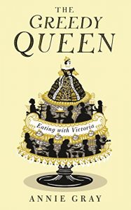 Download The Greedy Queen: Eating with Victoria pdf, epub, ebook