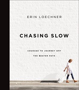 Download Chasing Slow: Courage to Journey Off the Beaten Path pdf, epub, ebook