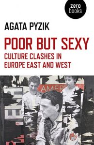 Download Poor but Sexy: Culture Clashes in Europe East and West pdf, epub, ebook