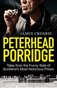 Download Peterhead Porridge: Tales From the Funny Side of Scotland’s Most Notorious Prison pdf, epub, ebook