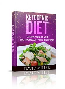 Download Ketogenic Diet: Losing Weight and Staying Healthy the Right Way (Ketogenic, Diet, Weight Loss, Recipes, Beginners, Paleo, Carb, Inflammatory) pdf, epub, ebook