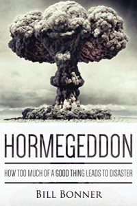Download Hormegeddon: How Too Much Of A Good Thing Leads To Disaster pdf, epub, ebook