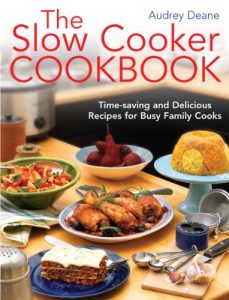 Download The Slow Cooker Cookbook: Time-Saving Delicious Recipes for Busy Family Cooks pdf, epub, ebook