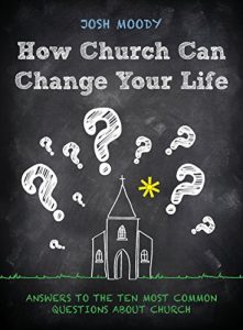 Download How Church Can Change Your Life: Answers to the ten most common questions about church pdf, epub, ebook