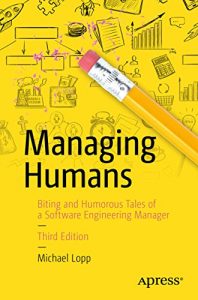 Download Managing Humans: Biting and Humorous Tales of a Software Engineering Manager pdf, epub, ebook