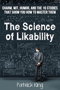 Download The Science of Likability: Charm, Wit, Humor, and the 16 Studies That Show You How To Master Them pdf, epub, ebook