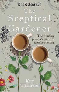 Download The Sceptical Gardener: The Thinking Person’s Guide to Good Gardening pdf, epub, ebook