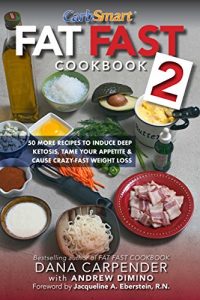 Download Fat Fast Cookbook 2: 50 More Low-Carb High-Fat Recipes to Induce Deep Ketosis, Tame Your Appetite, Cause Crazy-Fast Weight Loss, Improve Sports Performance & Generally Improve Your Metabolism pdf, epub, ebook