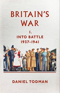 Download Britain’s War: Into Battle, 1937-1941 pdf, epub, ebook