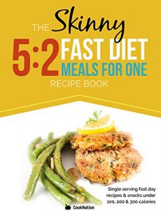 Download The Skinny 5:2 Fast Diet Meals For One: Single Serving Fast Day Recipes & Snacks Under 100, 200 & 300 Calories pdf, epub, ebook