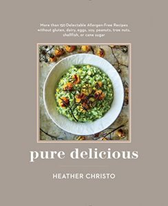 Download Pure Delicious: More Than 150 Delectable Allergen-Free Recipes Without Gluten, Dairy, Eggs, Soy,  Peanuts, Tree Nuts, Shellfish, or Cane Sugar pdf, epub, ebook