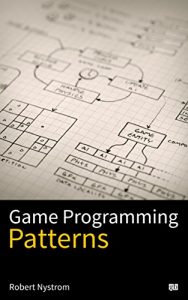 Download Game Programming Patterns pdf, epub, ebook