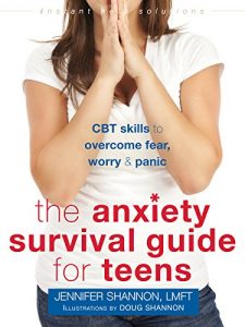 Download The Anxiety Survival Guide for Teens: CBT Skills to Overcome Fear, Worry, and Panic (The Instant Help Solutions Series) pdf, epub, ebook