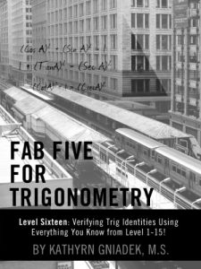 Download Fab Five for Trigonometry Level Sixteen: Verifying Trig Identities Using Everything you know from Level 1-15! pdf, epub, ebook