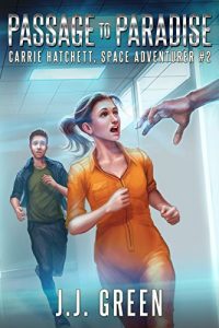 Download Passage to Paradise (Carrie Hatchett, Space Adventurer Series Book 2) pdf, epub, ebook