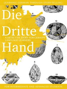 Download Learning German through Storytelling: Die Dritte Hand – a detective story for German language learners (for intermediate and advanced students) (Baumgartner & Momsen mystery 2) (German Edition) pdf, epub, ebook