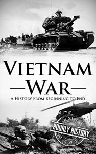 Download Vietnam War: A History From Beginning to End pdf, epub, ebook