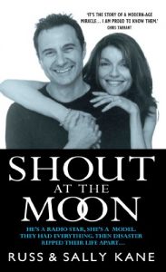 Download Shout at the Moon – He’s a Radio Star, She’s a Top Designer. They Had Everything, Then Disaster Ripped Their Life Apart…. pdf, epub, ebook