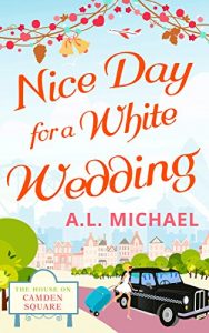 Download Nice Day For A White Wedding (The House on Camden Square, Book 2) pdf, epub, ebook