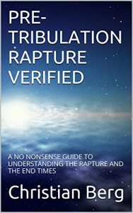 Download PRE-TRIBULATION RAPTURE VERIFIED: A NO NONSENSE GUIDE TO  UNDERSTANDING THE RAPTURE  AND THE END TIMES pdf, epub, ebook