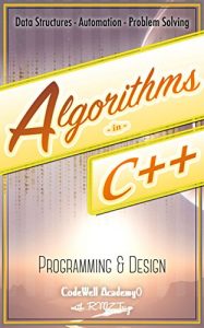 Download Algorithms: C++:  Data Structures, Automation & Problem Solving, w/ Programming & Design (app design, app development, web development, web design, jquery, … software engineering, r programming) pdf, epub, ebook