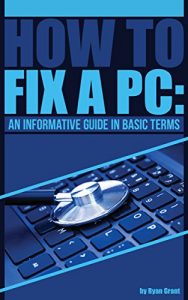 Download How to fix a PC: An informative guide in basic terms pdf, epub, ebook