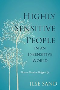 Download Highly Sensitive People in an Insensitive World: How to Create a Happy Life pdf, epub, ebook