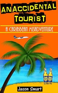Download An Accidental Tourist: A Caribbean Misadventure: Ten Countries, No Cruise Ships Allowed pdf, epub, ebook