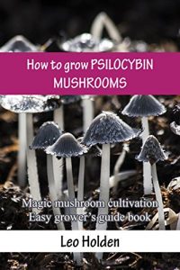 Download How to grow PSILOCYBIN MUSHROOMS: Magic mushroom cultivation. Easy grower’s guide book pdf, epub, ebook