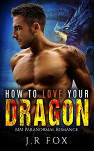 Download Gay Romance: How to Love Your Dragon (MM Gay Mpreg Romance)(Paranormal Dragon Shifter Romance) pdf, epub, ebook