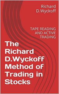 Download The Richard D.Wyckoff Method of Trading in Stocks: TAPE READING AND ACTIVE TRADING pdf, epub, ebook