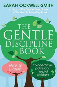 Download The Gentle Discipline Book: How to raise co-operative, polite and helpful children pdf, epub, ebook